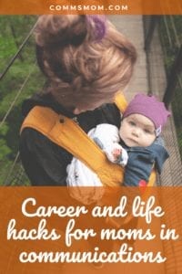 Career and life hacks for moms working in communications